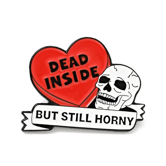 Pin Dead Inside But Still Horny